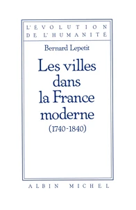 Les Villes dans la France moderne 1740-1840
