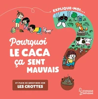 Explique-moi... Pourquoi le caca ça sent mauvais ?