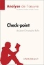  lePetitLitteraire et Lambert Jeremy - Fiche de lecture  : Check-point de Jean-Christophe Rufin (Analyse de l'oeuvre) - Analyse complète et résumé détaillé de l'oeuvre.