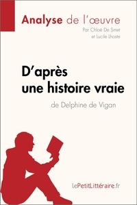  lePetitLitteraire et De smet Chloé - Fiche de lecture  : D'après une histoire vraie de Delphine de Vigan (Analyse de l'oeuvre) - Analyse complète et résumé détaillé de l'oeuvre.