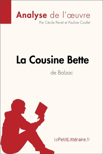 Fiche de lecture  La Cousine Bette d'Honoré de Balzac (Analyse de l'oeuvre). Analyse complète et résumé détaillé de l'oeuvre