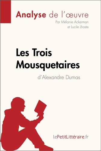 Fiche de lecture  Les Trois Mousquetaires d'Alexandre Dumas (Analyse de l'oeuvre). Analyse complète et résumé détaillé de l'oeuvre