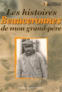 Les histoires beauceronnes de mon grand-père