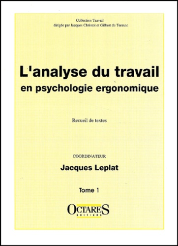  LEPLAT - L'Analyse Du Travail En Psychologie Ergonomique. Tome 1.