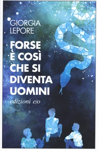 Forse è così che si diventa uomini