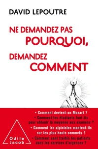 Ne vous demandez plus pourquoi, demandez-vous comment