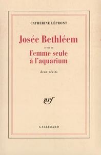 Josée Bethléem. suivi de Femme seule à l'aquarium