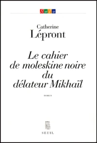 Le cahier de moleskine noire du délateur Mikhaïl