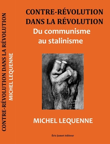 Lequenne Michel - Contre révolution dans la révolution - Du communisme au stalinisme.