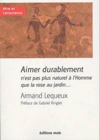 Aimer durablement n'est pas plus naturel à l'Homme que la rose au jardin...