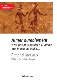 Aimer durablement n'est pas plus naturel à l'Homme que la rose au jardin...