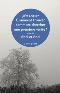 Comment chercher, comment trouver une première vérité ?