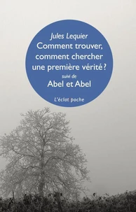 Comment chercher, comment trouver une première vérité ?