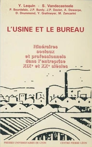 L'Usine Et Le Bureau. Itineraires Sociaux Et Professionnels Dans L'Entreprise, Xixeme Et Xxeme Siecles