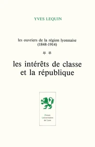 Les ouvriers de la région lyonnaise (1848-1914)