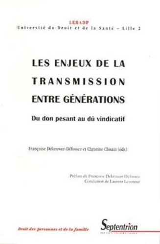  LERADP et Françoise Dekeuwer-Défossez - Les enjeux de la transmission entre générations - Du don pesant au dû vindicatif.