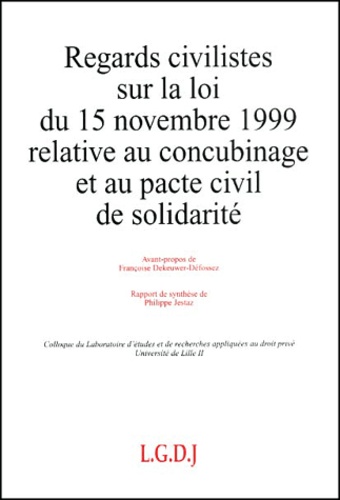  LERADP - Regards Civilistes Sur La Loi Du 15 Novembre 1999 Relative Au Concubinage Et Au Pacte Civil De Solidarite.