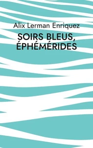 Soirs bleus, éphémérides