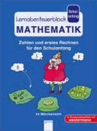 Lernabenteuerblock Schulanfang - Mathematik. Im Märchenreich - Zahlen und erstes Rechnen für den Schulanfang.