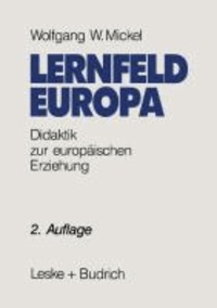 Lernfeld Europa - Didaktische Grundlagen einer europäischen Erziehung.