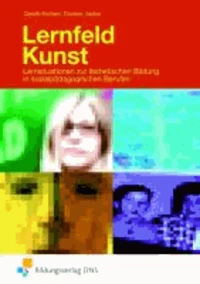 Lernfeld Kunst - Lernsituationen zur ästhetischen Bildung