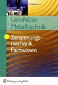 Lernfelder Metalltechnik, Zerspanungsmechanik. Fachwissen.