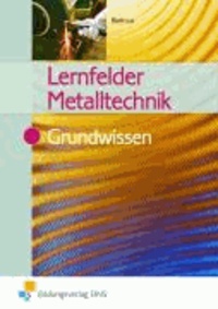 Lernfelder Metalltechnik. Grundwissen Lehr-/Fachbuch.
