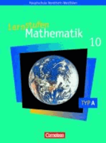 Lernstufen Mathematik 10. Schuljahr. Schülerbuch. Typ A - Kernlehrpläne Hauptschule Nordrhein-Westfalen.