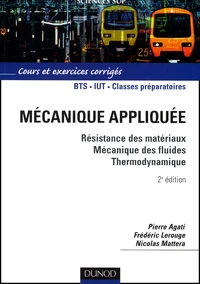 Mecanique Appliquee. Resistance Des Materiaux, Mecanique Des Fluides, Thermodynamique, Cours Et Exercices Corriges, 2eme Edition