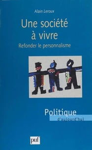 UNE SOCIETE A VIVRE. Refonder le personnalisme