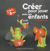 Créer pour jouer avec ses enfants