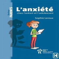 L'anxiété chez l'enfant et l'adolescent