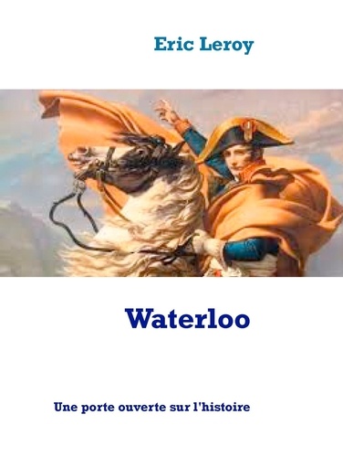Waterloo. Une porte ouverte sur l'histoire