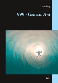 Leroy Berg - 999 - Genesis Ant - Teil I.