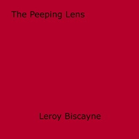 Leroy Biscayne - The Peeping Lens.