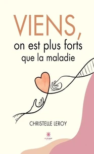 Viens, on est plus forts que la maladie