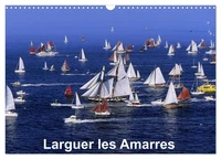 Larguer les Amarres (Calendrier mural 2024 DIN A3 vertical), CALVENDO calendrier mensuel