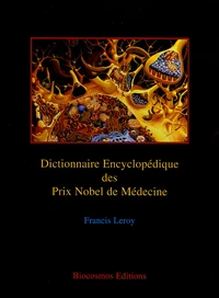 Dictionnaire encyclopédique des Prix Nobel de Médecine