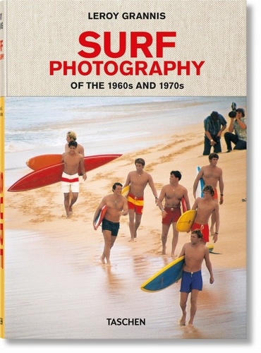 LeRoy Grannis et Jim Heimann - Surf Photography of the 1960s and 1970s.