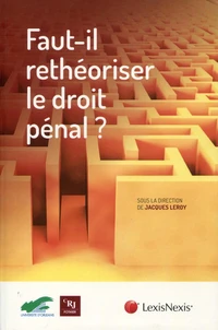 Faut-il rethéoriser le droit pénal ?