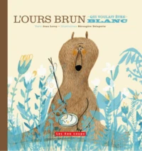 L'Ours brun qui voulait être blanc