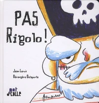 Pas rigolo !