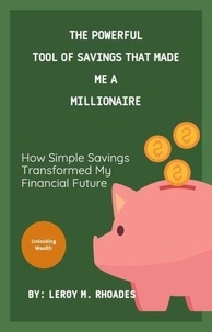 Google ebook télécharger Android The Powerful Tool of Saving That Made Me a Millionaire Unlocking Financial Freedom with Simple, Daily Steps That Build Lifelong Wealth. (Litterature Francaise)