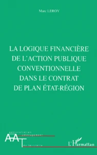 La Logique Financiere De L'Action Publique Conventionnelle Dans Le Contrat De Plan Etat-Region