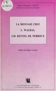 La monnaie chez L. Walras, J.M. Keynes, Fr. Perroux