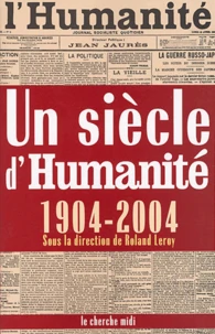 Un siècle d'Humanité (1904-2004)