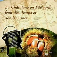 La Châtaîgne en Périgord, fruit des Temps et des Hommes