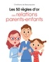 Les 50 règles d'or des relations parents-enfants.