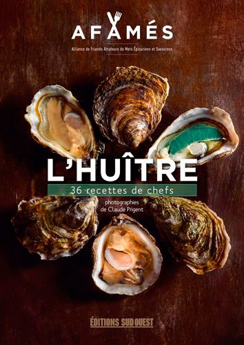  Les Afamés - L'huître - 36 recettes de chefs.