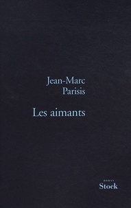 Jean-Marc Parisis - Les aimants.